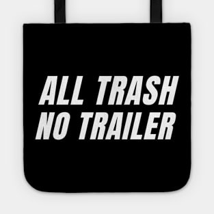 All Trash No Trailer Tote