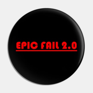 EPIC FAIL 2.0 Pin