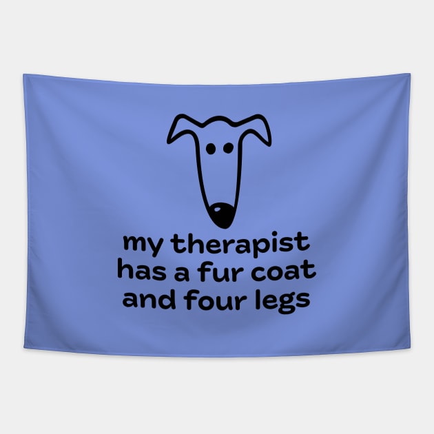 my therapist has a fur coat and four legs Tapestry by Houndie Love