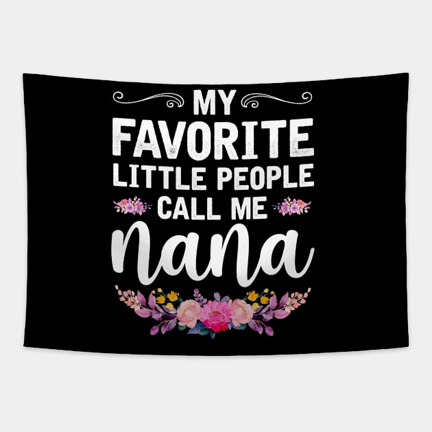 My Favorite Little People Call Me Nana, Mothers Day  Flowers Gifts Tapestry by Albatross