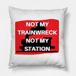 Not My Trainwreck, Not My Station Pillow