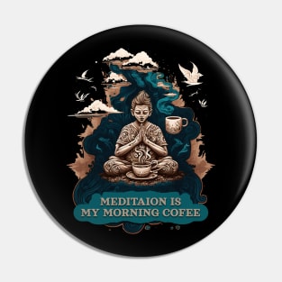 Meditation is my morning coffee Pin