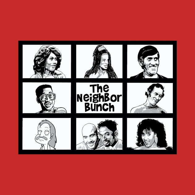 The Neighbor Bunch by BlackActionTeesOnDemand