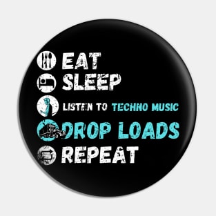 Eat Sleep Listen To Techno Music Drop Loads Repeat Pin