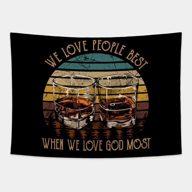 We Love People Best When we Love God Most Whisky Mug Tapestry by KatelynnCold Brew