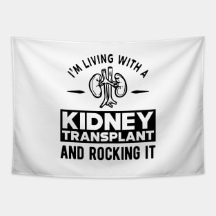 Kidney Transplant - I'm living with a kidney transplant and rocking it Tapestry