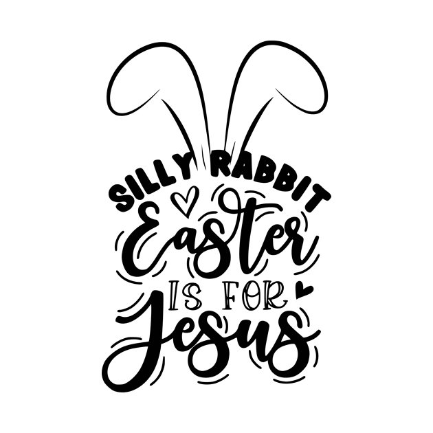 silly rabbit easter is for jesus by kakimonkey