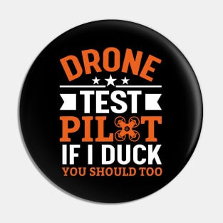 Drone Test Pilot - If I Duck You Should Too Pin