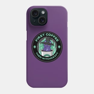 First Coffee then witchcraft Phone Case