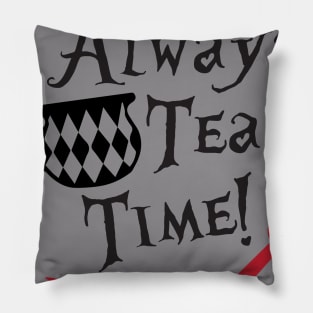 Its Always Tea Time! Pillow