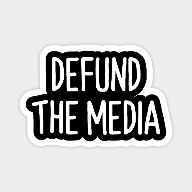 Defund The Media Shirt Funny Quote Magnet by stonefruit