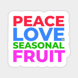 Peace Love and Seasonal Fruit Magnet