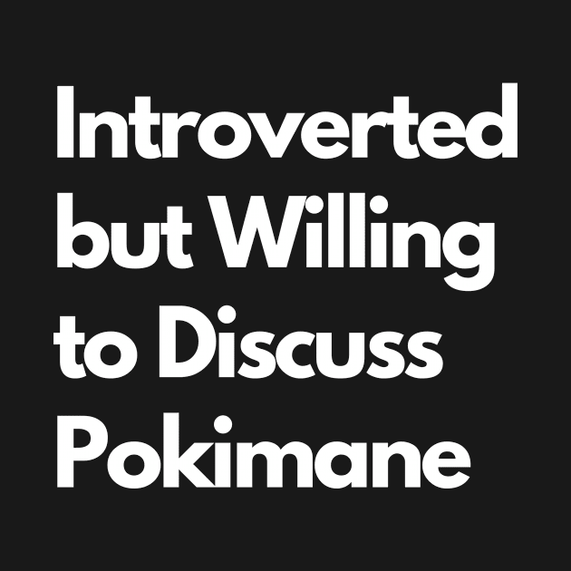 Introverted but Willing to Discuss Pokimane by LWSA