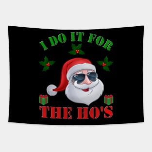 I Do It For The Hos, Santa Clause, Happy Holidays, Funny Xmas, Christmas Humor, Christmas Present, Merry Christmas, Funny Santa Claus, Christmas Gift Idea Tapestry