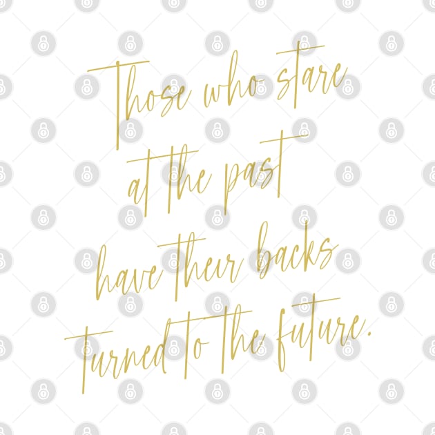 Those who stare at the past have their backs turned to the future, Self growth by FlyingWhale369