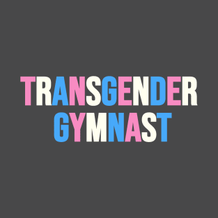 TRANSGENDER GYMNAST T-Shirt