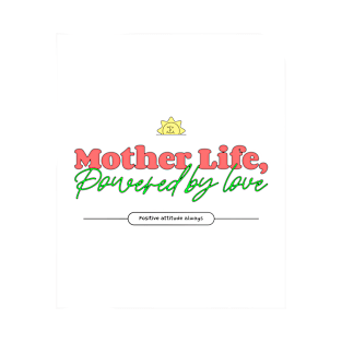 mother life powered by love T-Shirt