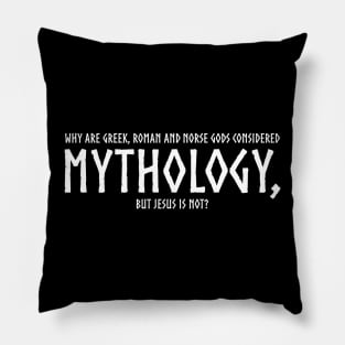 Why are Greek, Roman and Norse gods considered mythology, but Jesus is not? Pillow