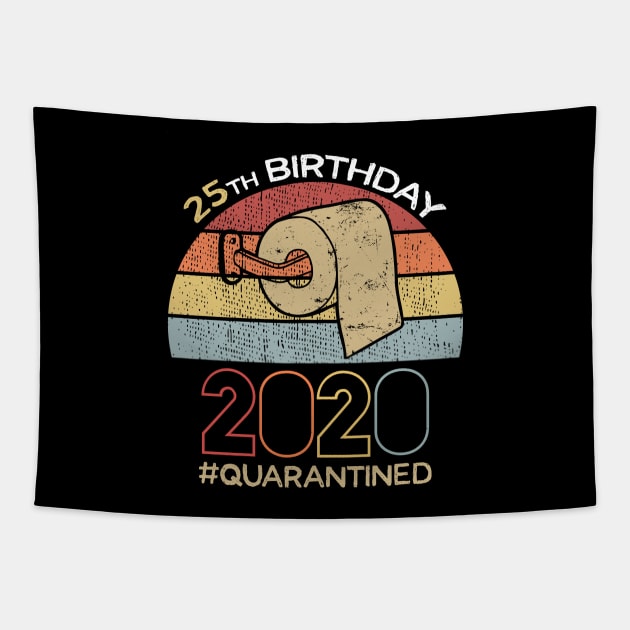 25th Birthday 2020 Quarantined Social Distancing Funny Quarantine Tapestry by DragonTees