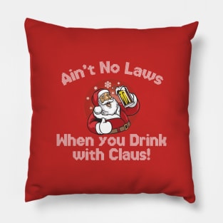 Ain't no laws, when you drink with Claus Pillow