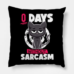 0 Days Without Sarcasm Cat Irony and Sarcasm Funny Cat Joke Pillow