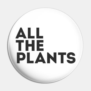 All The Plants Pin