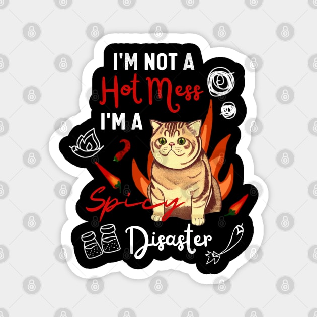 Funny British Shorthair Cat in Orange - I Am Not A Hot Mess I Am A Spicy Disaster Magnet by Mochabonk