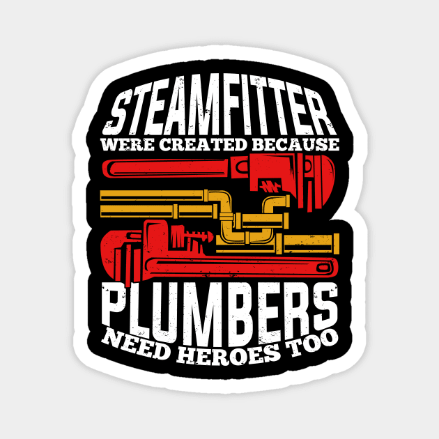 Funny Steamfitter Pipefitter Gift Magnet by Dolde08