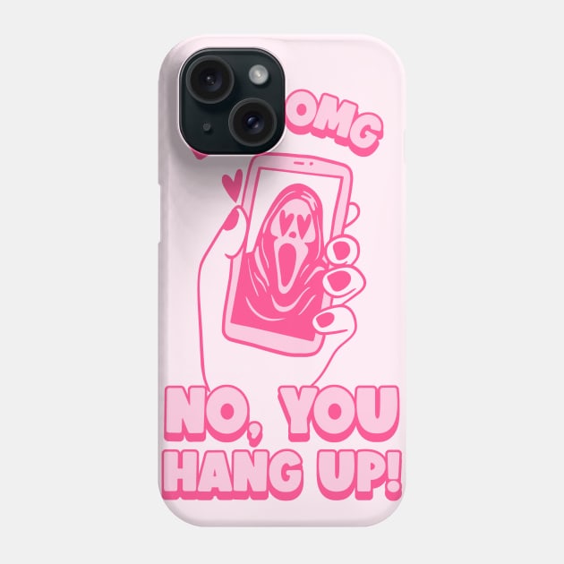 omg no you hang up Phone Case by hunnydoll