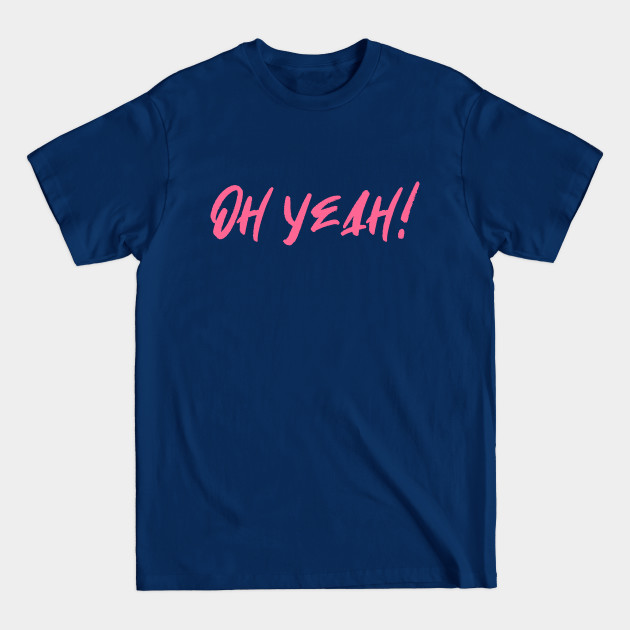 Disover Oh yeah! (pink) - Oh Yeah - T-Shirt