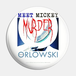 Meet Mickey Murder Pin