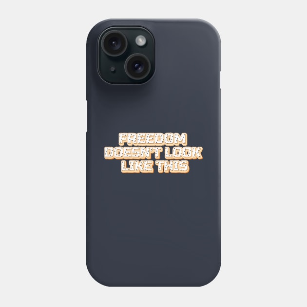 Freedom Doesn't Look Like This Phone Case by mobilunik