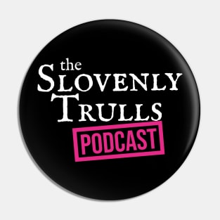 The Slovenly Trulls Podcast Pin