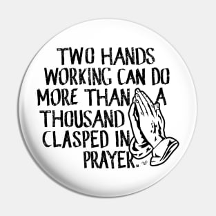 "Working vs. Praying" by Tai's Tees Pin