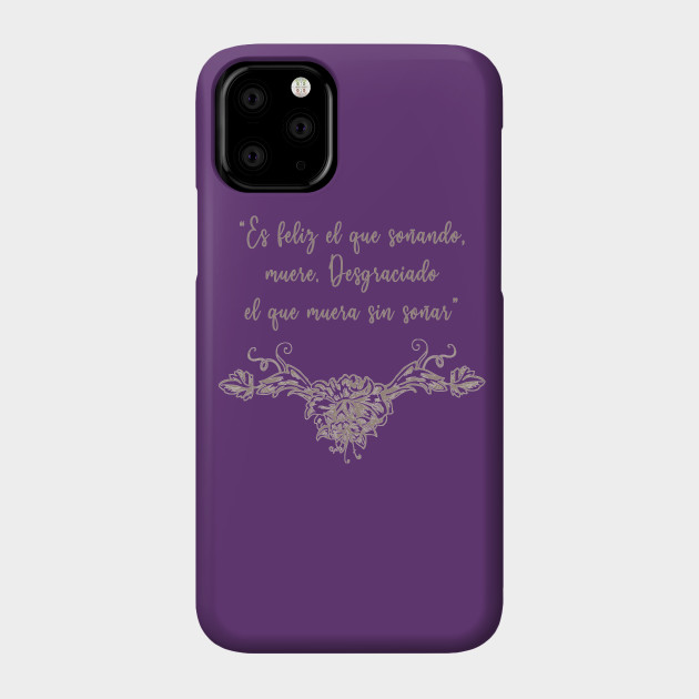 Spanish Quote Happiness And Following Dreams Poem Es Feliz El Que Sonando Poem Phone Case Teepublic