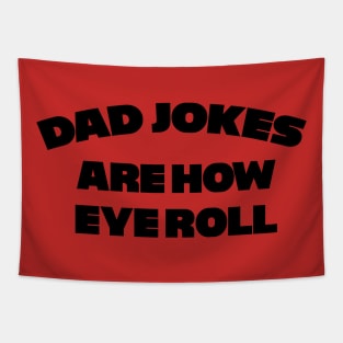 Dad Jokes are how Eye Roll !! Tapestry