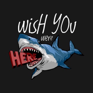 Wish you were here, shark T-Shirt