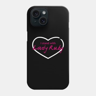 I Stand with Lady Ruby Phone Case