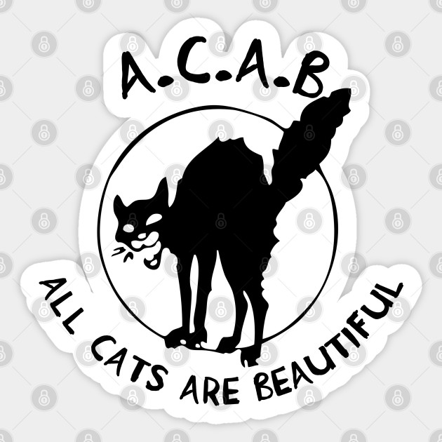 All Cats Are Beautiful Acab Acab Sticker Teepublic Uk