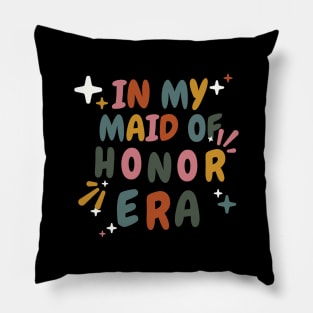 In My Maid Of Honor Era Pillow