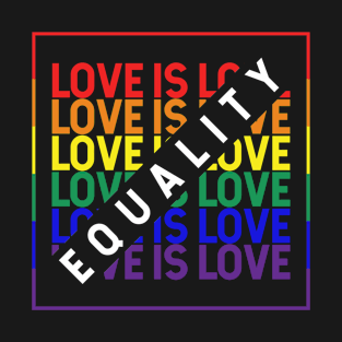 Love is love equality LGBT T-Shirt