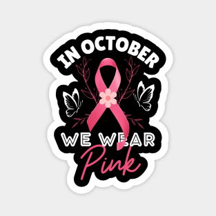 We Wear Pink Ribbon Breast Cancer Awareness Month Magnet