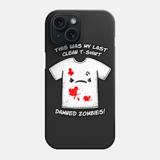 Last clean t-shirt Phone Case