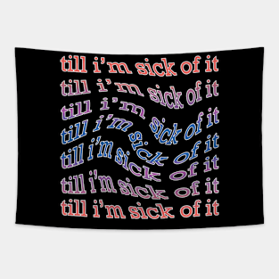 sick of it Tapestry