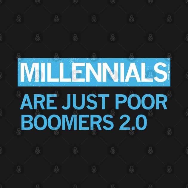 MILLENIALS - ARE JUST POOR BOOMERS 2.0 by carbon13design