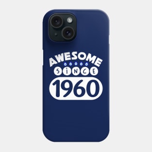 Awesome Since 1960 Phone Case