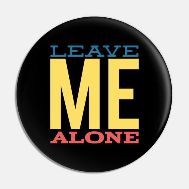 Leave me alone,humorous sayings Pin by BlackCricketdesign