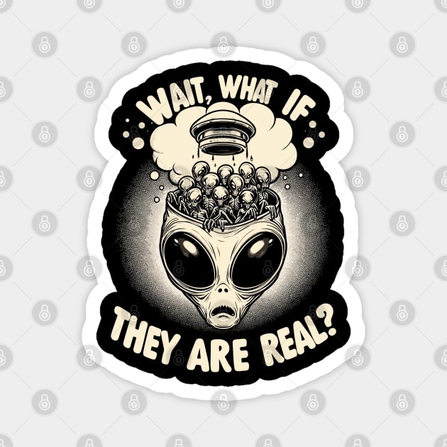 Conspiracy Theory Alien Tee: Wait, What If They're Real? Magnet by Thewondercabinet28