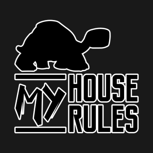 My House My Rules Serious Turtle T-Shirt