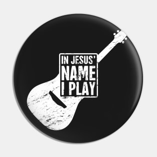 "In Jesus' Name I Play" Christian Band Guitar Player Pin